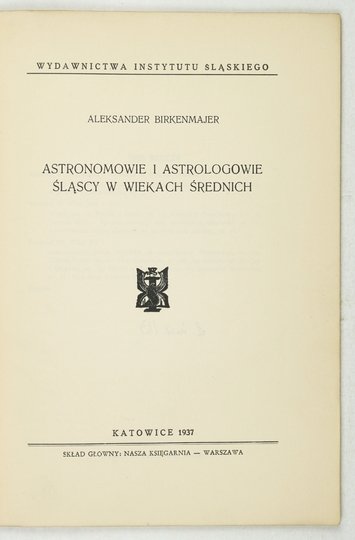 BIRKENMAJER Aleksander - Astronomowie i astrologowie śląscy w wiekach średnich.