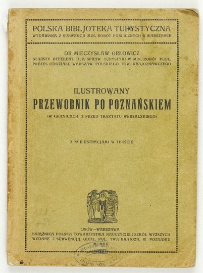 ORŁOWICZ Mieczysław - Ilustrowany przewodnik po Poznańskiem (w granicach z przed traktatu Wersalskiego). Z 72 ilustr. w tekście i mapką.