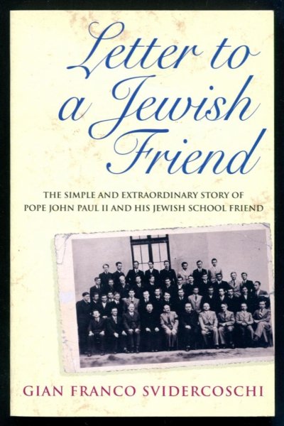 Svidercoschi Gian Franco - Letter to a Jewish friend : the simple and extraordinary story of Karol Wojtyla's Jewish friend.