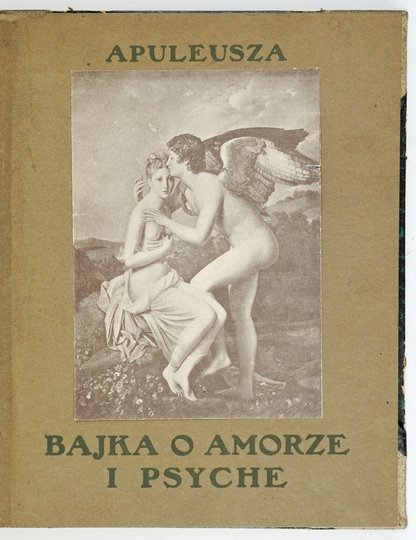 [APULEJUSZ] APULEUSZ - Z Metamorfoz albo Złotego Osła ... Bajka o Amorze i Psyche. Przeł.  z oryginału łacińskiego, słowem wstępnem i przypisami opatrzył Józef Jankowski