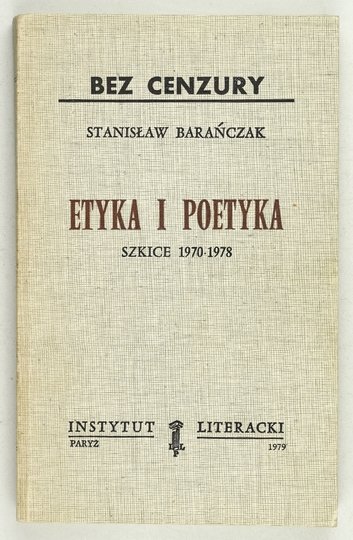 BARAŃCZAK Stanisław - Etyka i poetyka. Szkice 1970-1978