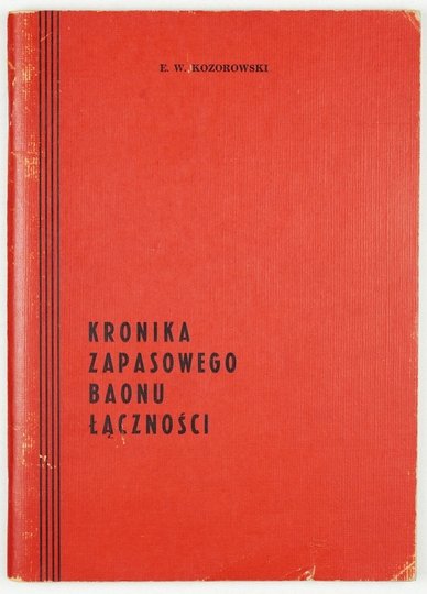 KOZOROWSKI E. W. - Kronika Zapasowego Baonu Łączności