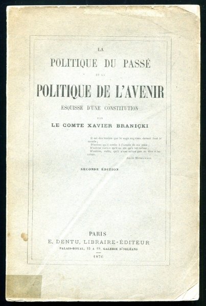 Branicki Xavier - La Politique du passeet la Politique de L'Avenir. Esquisse d'une constitution par...