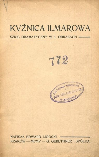 Ligocki Edward - Kuźnica Ilmarowa. Szkic dramatyczny w 5 obrazach.