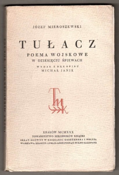 Mieroszewski Józef - Tułacz. Poema wojskowe w dziesięciu śpiewach. Wydał z rękopisu Michał Janik.