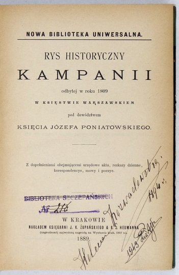 RYS historyczny kampanii odbytej w roku 1809 w Księstwie Warszawskiem pod dowództwem księcia Józefa Poniatowskiego. Z dopełnieniami obejmującemi urzędowe akta, rozkazy dzienne, korespondencye, mowy i poezye.