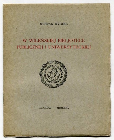 Rygiel Stefan — W wileńskiej Bibljotece Publicznej i Uniwersyteckiej.