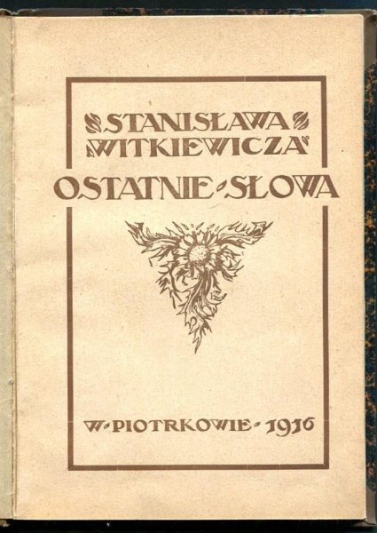 Witkiewicz Stanisław - Ostatnie słowa. Wyjątki z listów do siostry sierpień 1914-sierpień 1915