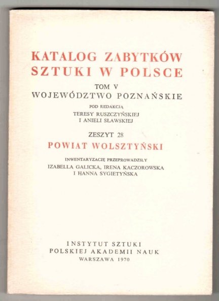 Katalog Zabytków Sztuki w Polsce. T.5: Województwo poznańskie. Pod redakcją Teresy Ruszczyńskiej i Anieli Sławskiej. Z.28: Powiat wolsztyński. Inwentaryzację przeprowadziły Izabella Galicka, Irena Kaczorowska i Hanna Sygietyńska