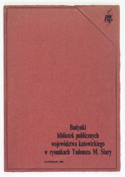 Budynki bibliotek publicznych województwa katowickiego w rysunkach Tadeusza M.Siary