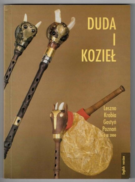 Duda i kozieł. IV Wielkopolskie Spotkania Budowniczych Dud i Kozłów. Leszno, Krobia, Gostyń, Poznań  1-3 IX 2000. Materiały szkoleniowo-informacyjne dla dudziarzy, koźlarzy i innych do pożytku wspólnego oprac. Janusz Jaskólski