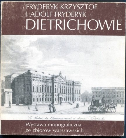 Biblioteka Narodowa. Fryderyk Krzysztof i Adolf Fryderyk Dietrichowie. Wystawa monograficzna ze zbiorów warszawskich