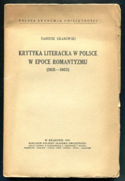 Grabowski Tadeusz - Krytyka literacka w Polsce w epoce romantyzmu (1831-1863)
