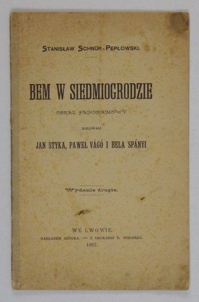 Schnur-Pepłowski Stanisław - Bem w Siedmiogrodzie:  obraz panoramowy : malowali Jan Styka, Paweł Vágó i Bela Spányi. Wyd. II