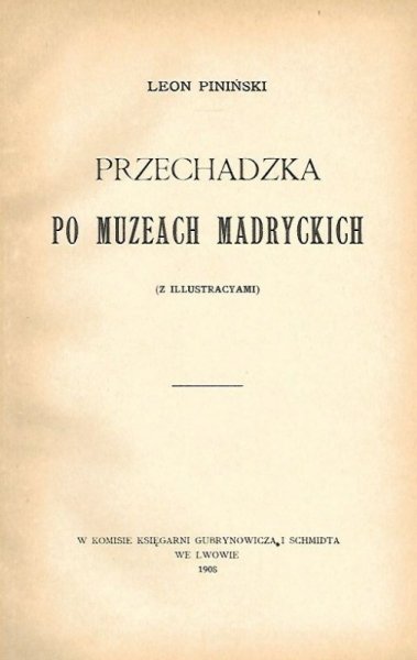 Piniński Leon - Przechadzka po muzeach madryckich. (Z illustracyami)