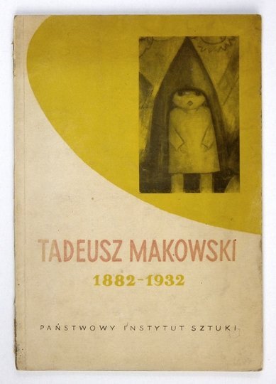 [MAKOWSKI Tadeusz]. Tadeusz Makowski 1882-1932.