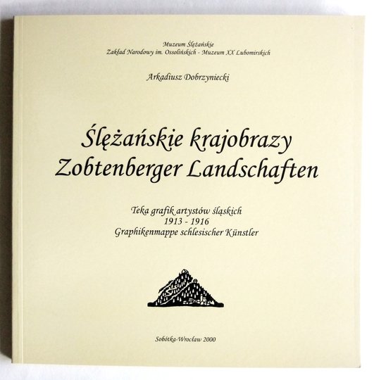 DOBRZYNIECKI Arkadiusz - Ślężańskie krajobrazy. Teka grafik artystów śląskich 1913-1916.