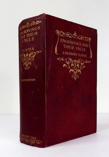 LATER John Herbert – Engravings and Their Value. A guide for the print collector. Illustrated with 30 plates and 300 facsimile reproductions of engravers' marks. Fourth Edition, revised and enlarged