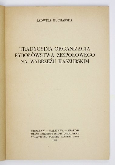 KUCHARSKA Jadwiga - Tradycyjna organizacja rybołówstwa zespołowego na Wybrzeżu Kaszubskim