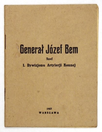 GENERAŁ Józef Bem szef I Dywizjonu Artylerji Konnej