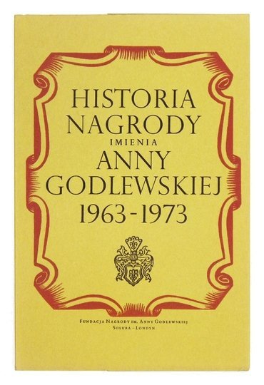 Nagroda imienia Anny Godlewskiej ufundowana przez syna Juliana 1963-1973. Opracował ... Wiesław Wohnout, Tadeusz Nowakowski, Adele Tatarinoff-Eggenschwiler, Joh. Arnold Wirth, Jan Fryling