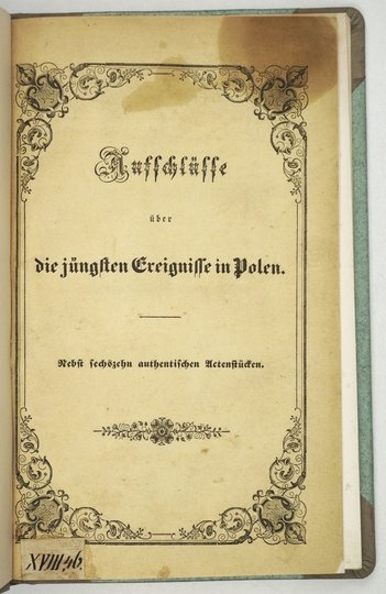 AUFSCHLÜSSE über die jüngsten Ereignisse in Polen. Nebst sechszehn authentischen Actenstücken.