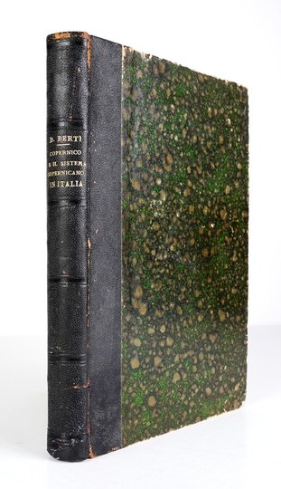 BERTI Domenico - Copernico e la vicende del sistema Copernicano in Italia, nella seconda metà del secolo XVI e nella prima del XVII con documenti inediti intorno a Giordano Bruno e Galileo Galilei. Discorso letto nella R. Università di Roma in occasione d