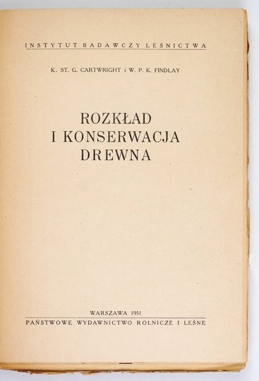 CARTWRIGTH K., FINDLAY W. - Rozkład i konserwacja drewna