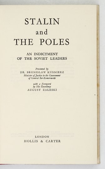 KUŚNIERZ Bronisław - Stalin and the Poles. An indictment of the Soviet leaders. Presented by Bronislaw Kusnierz [...], with a foreward by August Zaleski