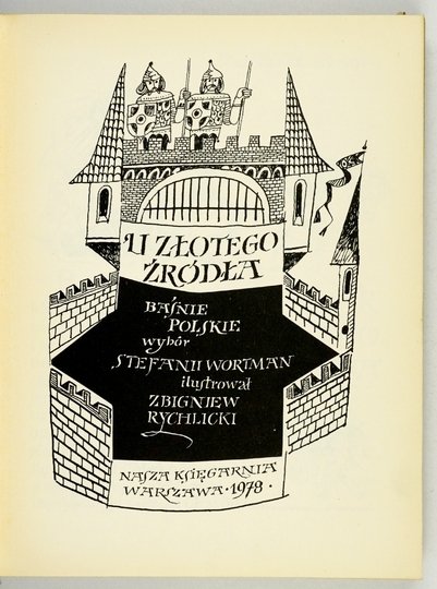 WORTMAN Stefania - U złotego źródła. Baśnie polskie. Wybór ... Ilustrował Zbigniew Rychlicki.