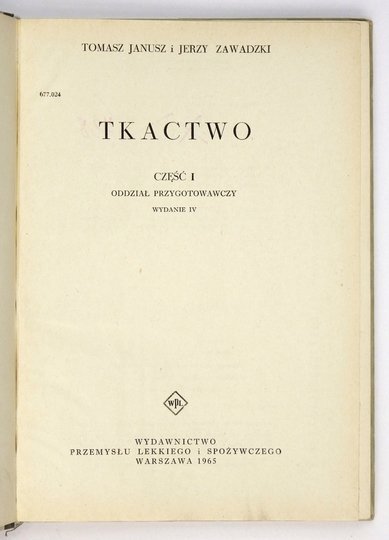 JANUSZ Tomasz, ZAWADZKI Jerzy - Tkactwo. Część I. Oddział przygotowawczy. Wydanie IV.
