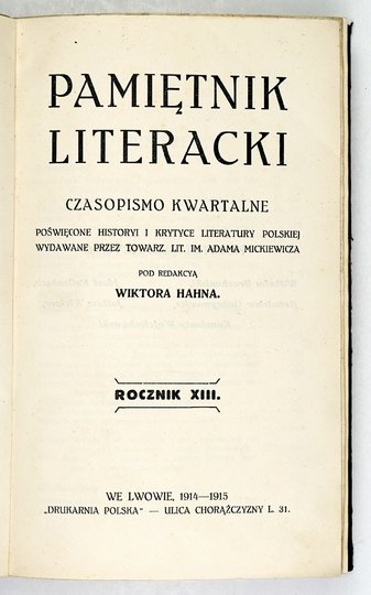 PAMIĘTNIK Literacki. Czasopismo kwartalne poświęcone historyi i krytyce literatury polskiej [...].  Pod red. Wiktora Hahna. R. XIII 1914-15
