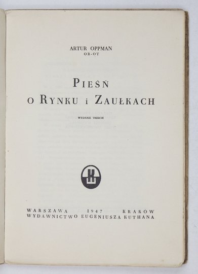 OPPMAN Artur (OR-OT) -  Pieśń o rynku i zaułkach. Wyd. III.