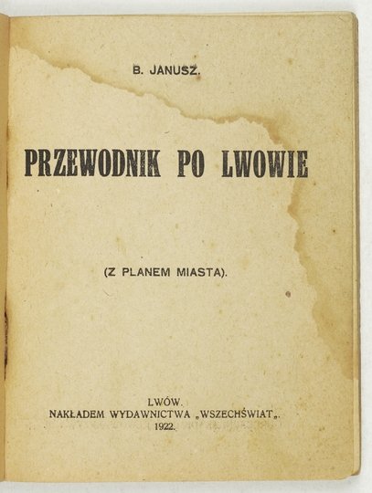 JANUSZ B[ohdan] - Przewodnik po Lwowie (Z planem miasta).
