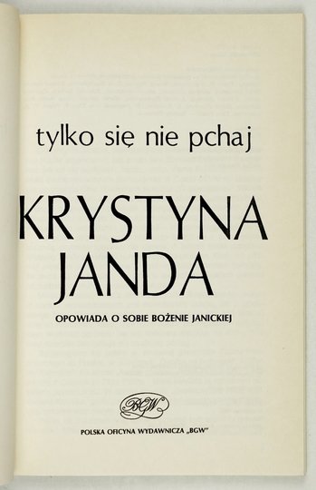 JANDA Krystyna - Tylko się nie pchaj. Krystyna Janda opowiada o sobie Bożenie Janickiej.