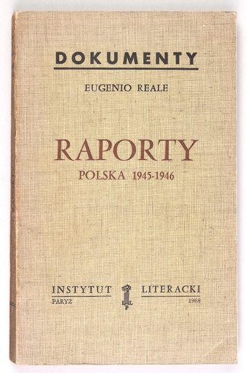 REALE Eugenio - Raporty. Polska 1945-1946. Przeł. z włoskiego Paweł Zdziechowski.