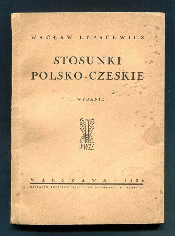 Łypacewicz Wacław - Stosunki polsko-czeskie. Wyd. II