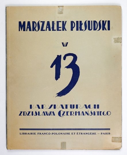 CZERMAŃSKI Zdzisław - Marszałek Piłsudski w 13 karykaturach ... Wstęp Jana Lechonia.