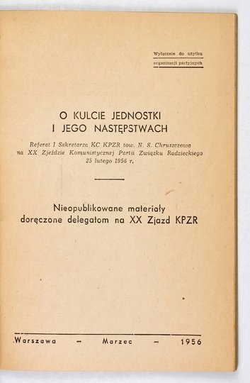 CHRUSZCZOW N[ikita] S. - O kulcie jednostki i jego następstwach. Referat I Sekretarza KC KPZR tow. ... na XX Zjeździe Komunistycznej Partii Związku Radzieckiego.