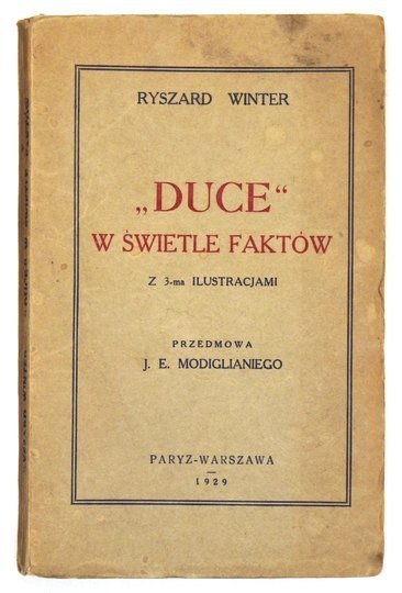 [Mussolini] WINTER Ryszard - &quot;Duce&quot; w świetle faktów. Z 3-ma ilustracjami. Przedmowa J. E. Modiglianiego.