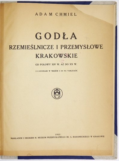 CHMIEL Adam - Godła rzemieślnicze i przemysłowe krakowskie od połowy XIV w. aż do XX w. Z 8 rycinami w tekście i 121 na tablicach