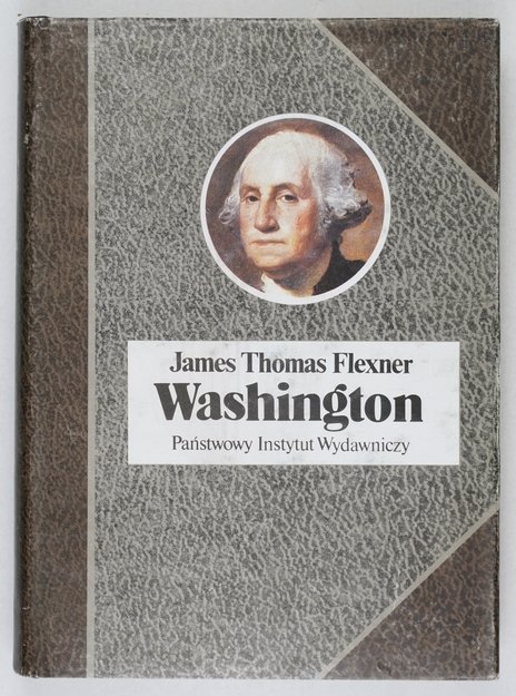 Flexner James Thomas - Washington. Przeł. Stefan Amsterdamski. Posłowiem i przypisami opatrzył Bogdan Grzeloński [Biografie Sławnych Ludzi]