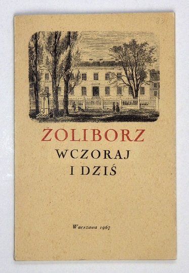 ŻOLIBORZ wczoraj i dziś w drukach, malarstwie i grafice. Katalog wystawy.
