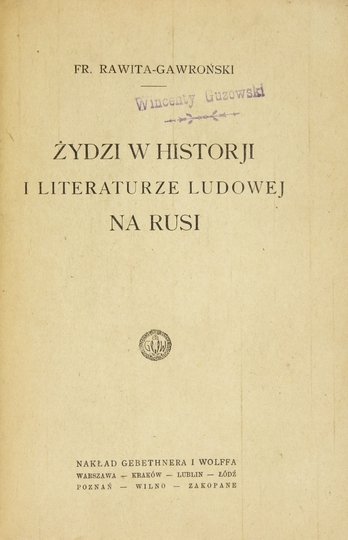 RAWITA-GAWROŃSKI Fr[anciszek] - Żydzi w historji i literaturze ludowej na Rusi.