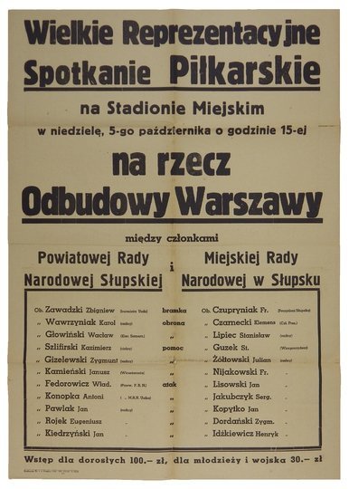 [SPORT] WIELKIE Reprezentacyjne Spotkanie Piłkarskie na Stadionie Miejskim w niedzielę, 5-go października [...] na rzecz Odbudowy Warszawy między członkami Powiatowej Rady Narodowej Słupskiej i Miejskiej Rady Narodowej w Słupsku [...].
