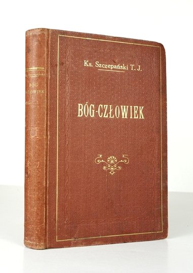 SZCZEPAŃSKI Władysław - Bóg-Człowiek w opisie ewangelistów. Nowy, synoptyczny przekład czterech ewangelij w jednej na podstawie tekstu greckiego z objaśnieniami oprac. ... Z przedm. J. Bilczewskiego