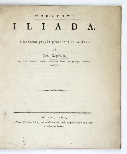 [HOMER] - Homerowa Iliada. Z Reckeho gazyka prelozena do Ceskeho od Jana Negedleho [...]