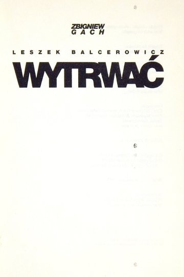 GACH Zbigniew - Leszek Balcerowicz. Wytrwać.