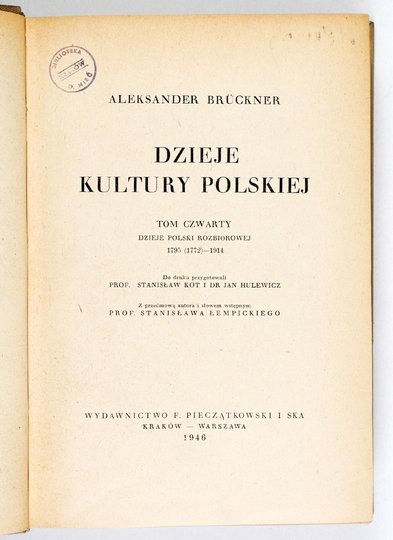 BRÜCKNER Aleksander - Dzieje kultury polskiej. T. 4: Dzieje Polski rozbiorowej 1795 (1792)-1914. Do druku przyg. Stanisław Kot i Jan Hulewicz. Z przedmową autora i słowem wstępnym Stanisława Łempickiego.