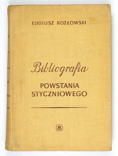 KOZŁOWSKI Eligiusz - Bibliografia powstania styczniowego.